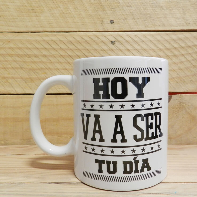 Taza Hoy va a ser tu día