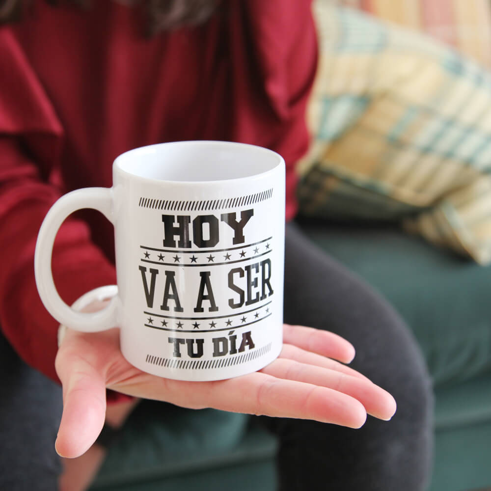 Taza "Hoy va a ser tu día"