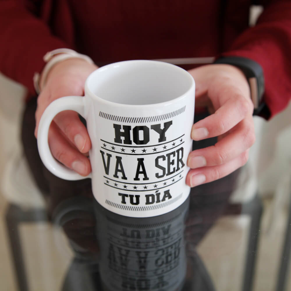 Taza Hoy va a ser tu día