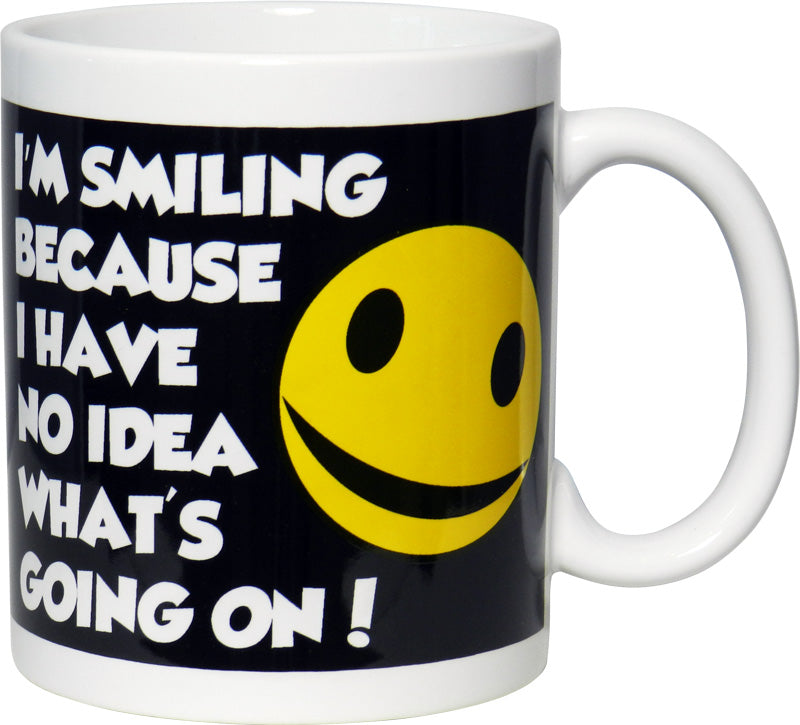 Taza I'm Smiling Because I Have No Idea...